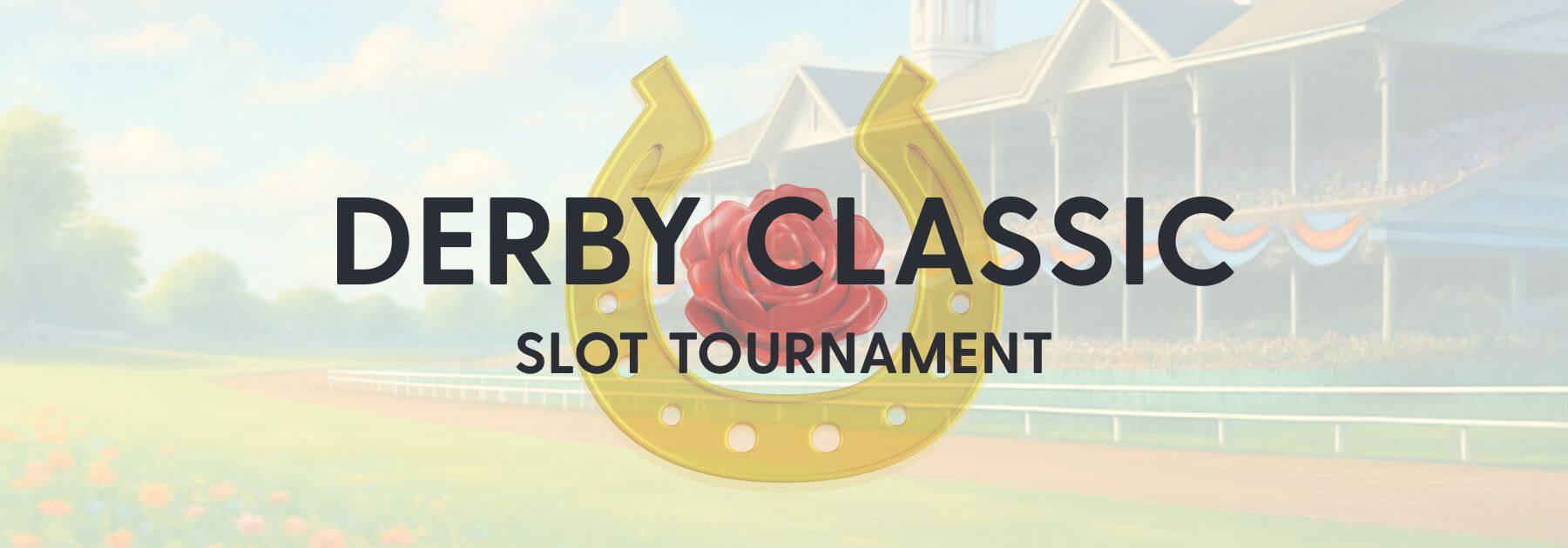 Derby Classic Slot Tournament